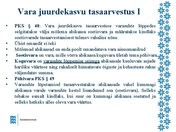 Vara juurdekasvu tasaarvestus I • • PKS § 40: Vara juurdekasvu tasaarvestuse varasuhte lõppedes