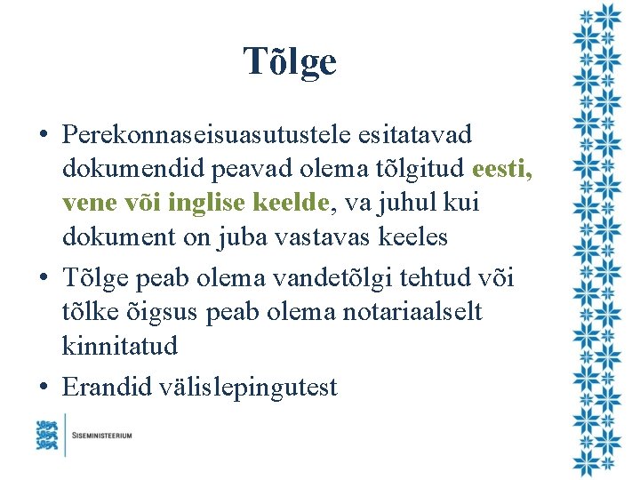 Tõlge • Perekonnaseisuasutustele esitatavad dokumendid peavad olema tõlgitud eesti, vene või inglise keelde, va