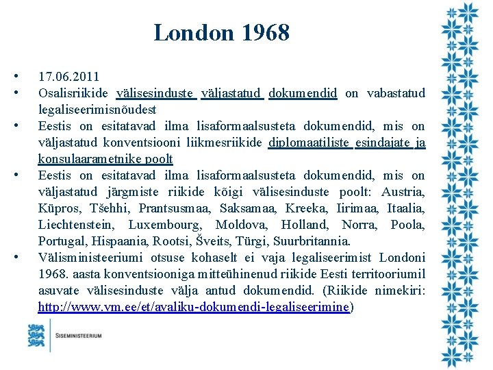 London 1968 • • • 17. 06. 2011 Osalisriikide välisesinduste väljastatud dokumendid on vabastatud