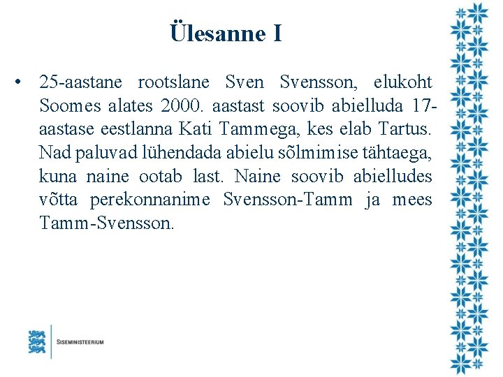 Ülesanne I • 25 -aastane rootslane Svensson, elukoht Soomes alates 2000. aastast soovib abielluda