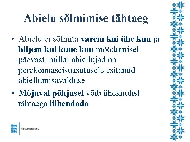 Abielu sõlmimise tähtaeg • Abielu ei sõlmita varem kui ühe kuu ja hiljem kui