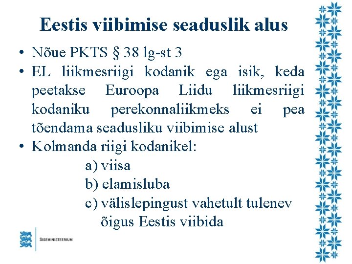 Eestis viibimise seaduslik alus • Nõue PKTS § 38 lg-st 3 • EL liikmesriigi