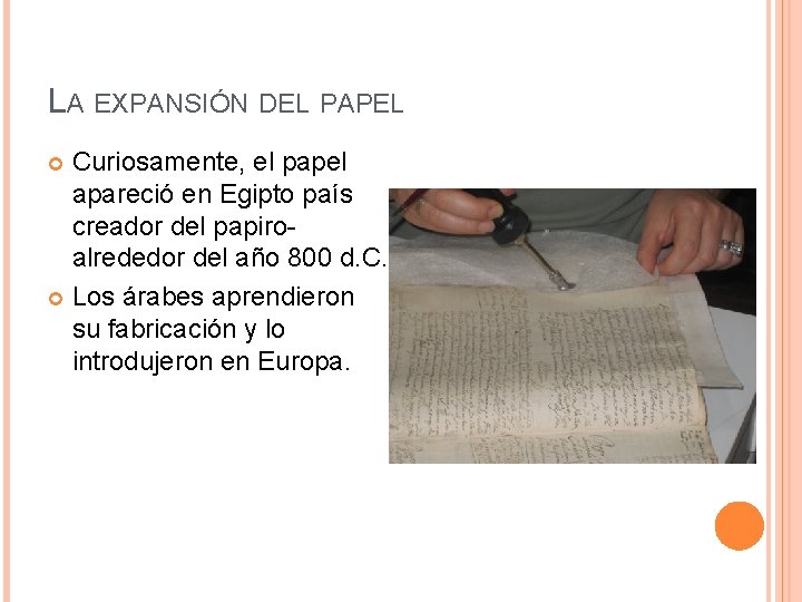 LA EXPANSIÓN DEL PAPEL Curiosamente, el papel apareció en Egipto país creador del papiroalrededor