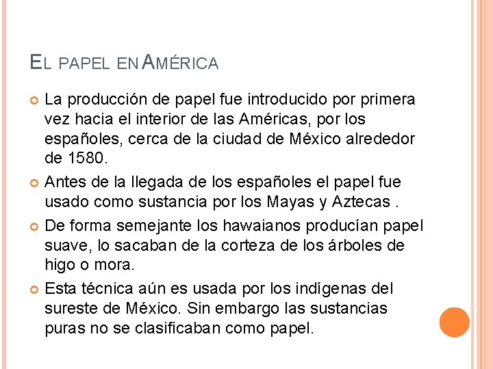 EL PAPEL EN AMÉRICA La producción de papel fue introducido por primera vez hacia