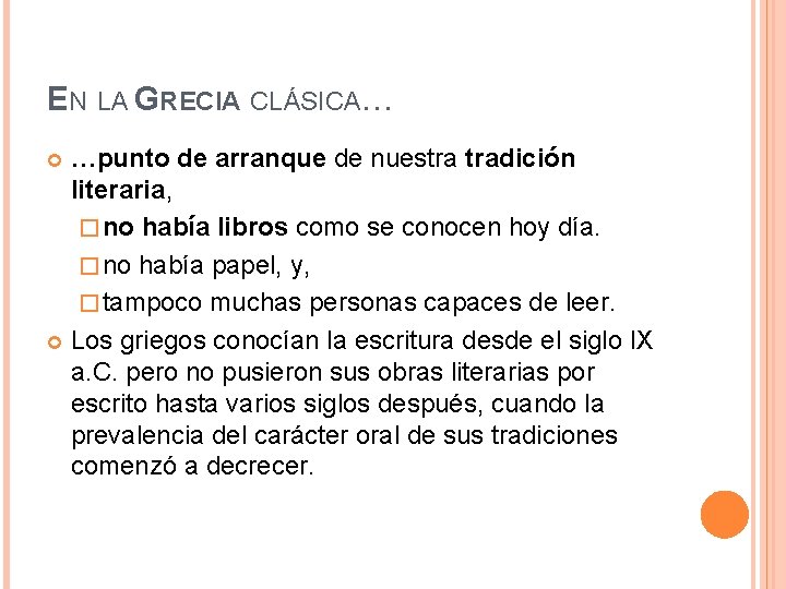 EN LA GRECIA CLÁSICA… …punto de arranque de nuestra tradición literaria, � no había