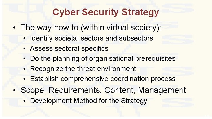 Cyber Security Strategy • The way how to (within virtual society): • • •