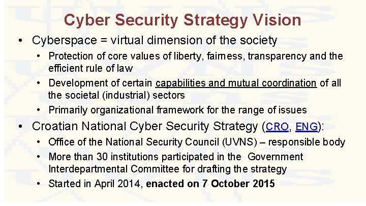 Cyber Security Strategy Vision • Cyberspace = virtual dimension of the society • Protection