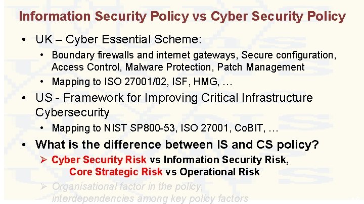 Information Security Policy vs Cyber Security Policy • UK – Cyber Essential Scheme: •