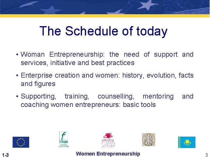 The Schedule of today • Woman Entrepreneurship: the need of support and services, initiative