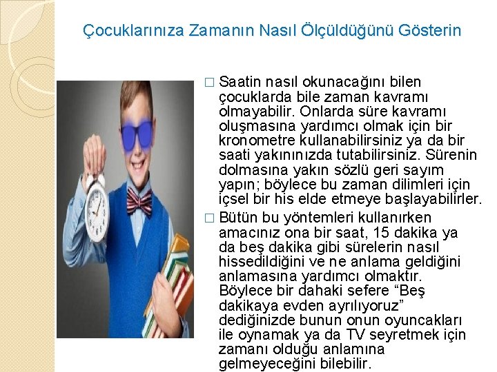 Çocuklarınıza Zamanın Nasıl Ölçüldüğünü Gösterin � Saatin nasıl okunacağını bilen çocuklarda bile zaman kavramı