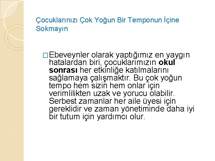 Çocuklarınızı Çok Yoğun Bir Temponun İçine Sokmayın �Ebeveynler olarak yaptığımız en yaygın hatalardan biri,