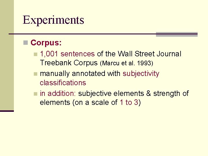 Experiments n Corpus: n 1, 001 sentences of the Wall Street Journal Treebank Corpus
