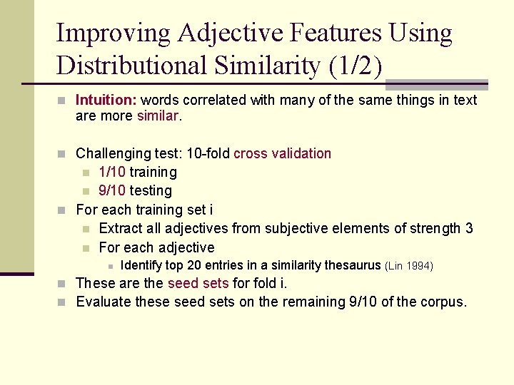 Improving Adjective Features Using Distributional Similarity (1/2) n Intuition: words correlated with many of