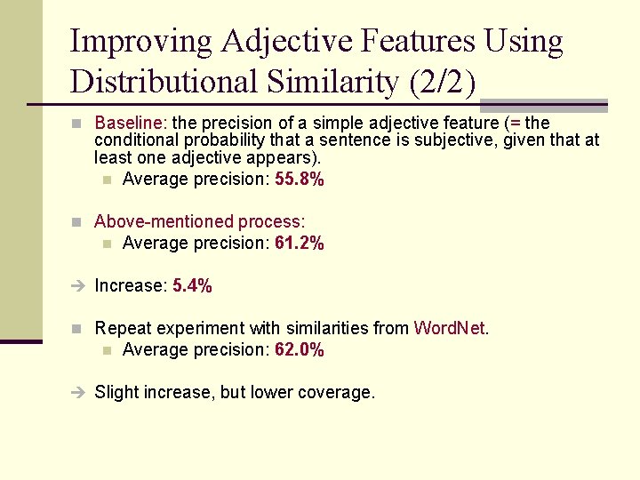 Improving Adjective Features Using Distributional Similarity (2/2) n Baseline: the precision of a simple