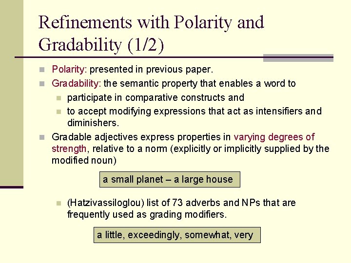 Refinements with Polarity and Gradability (1/2) n Polarity: presented in previous paper. n Gradability: