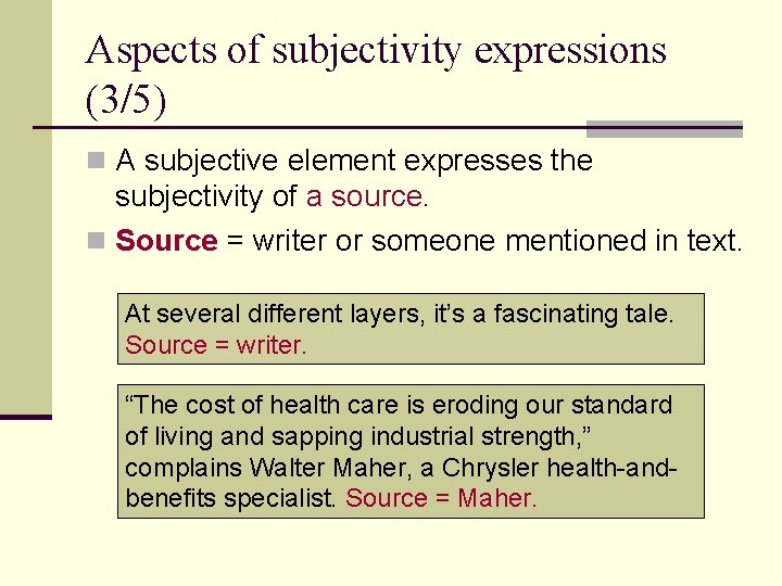 Aspects of subjectivity expressions (3/5) n A subjective element expresses the subjectivity of a