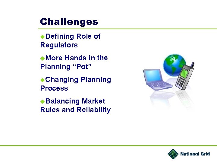 Challenges u. Defining Role of Regulators u. More Hands in the Planning “Pot” u.