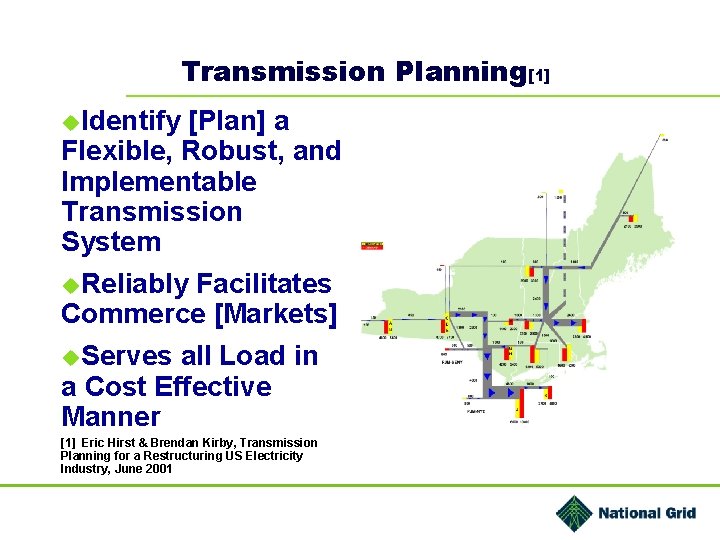 Transmission Planning[1] u. Identify [Plan] a Flexible, Robust, and Implementable Transmission System u. Reliably