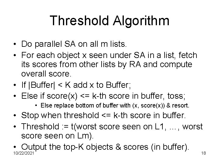 Threshold Algorithm • Do parallel SA on all m lists. • For each object