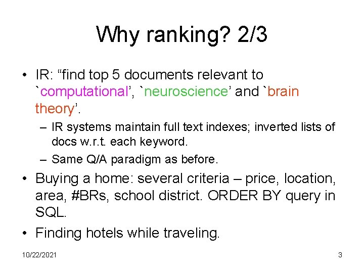Why ranking? 2/3 • IR: “find top 5 documents relevant to `computational’, `neuroscience’ and