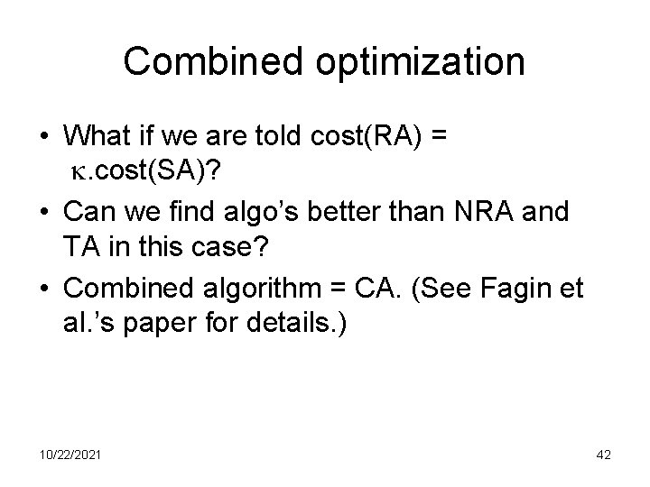 Combined optimization • What if we are told cost(RA) = . cost(SA)? • Can
