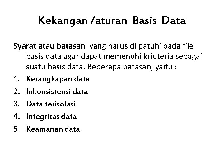 Kekangan /aturan Basis Data Syarat atau batasan yang harus di patuhi pada file basis