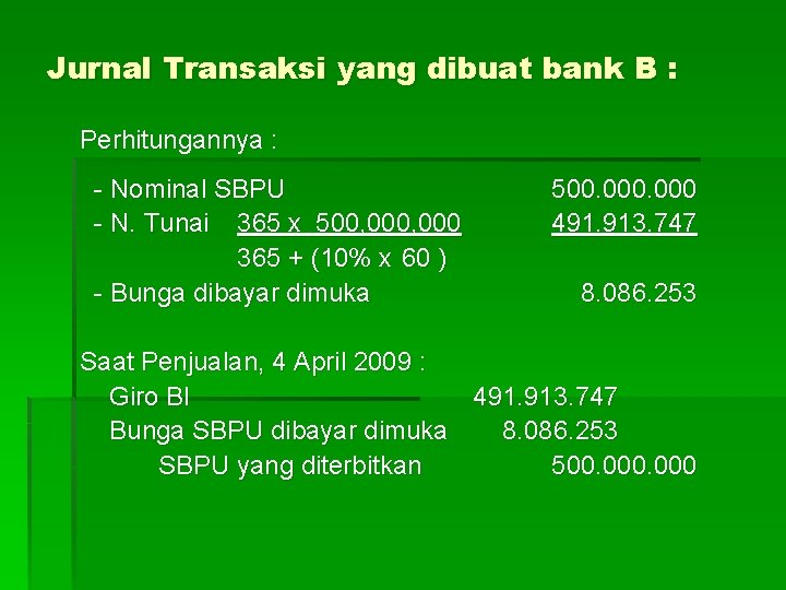 Jurnal Transaksi yang dibuat bank B : Perhitungannya : - Nominal SBPU - N.