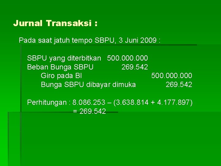 Jurnal Transaksi : Pada saat jatuh tempo SBPU, 3 Juni 2009 : SBPU yang