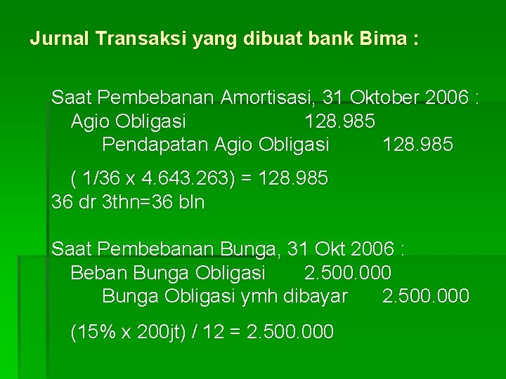 Jurnal Transaksi yang dibuat bank Bima : Saat Pembebanan Amortisasi, 31 Oktober 2006 :