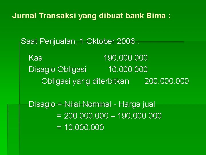 Jurnal Transaksi yang dibuat bank Bima : Saat Penjualan, 1 Oktober 2006 : Kas