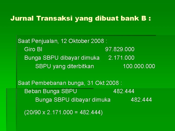 Jurnal Transaksi yang dibuat bank B : Saat Penjualan, 12 Oktober 2008 : Giro