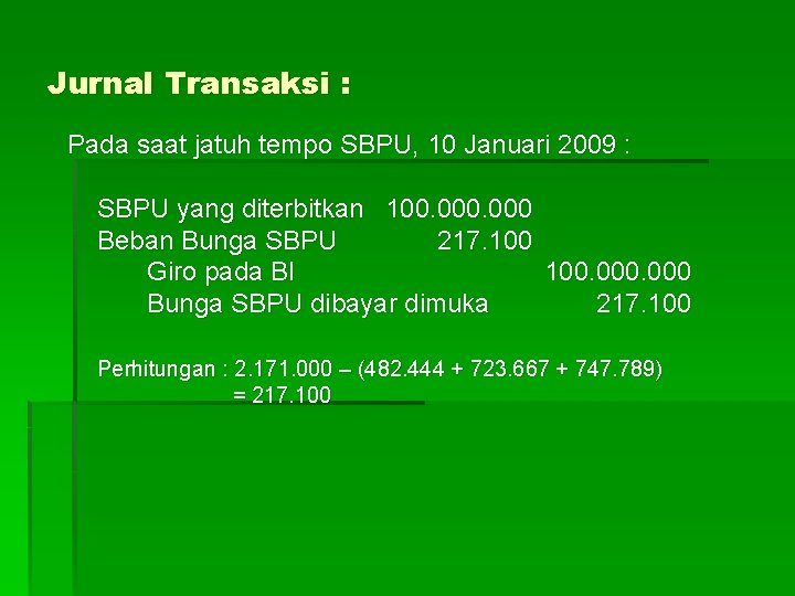 Jurnal Transaksi : Pada saat jatuh tempo SBPU, 10 Januari 2009 : SBPU yang