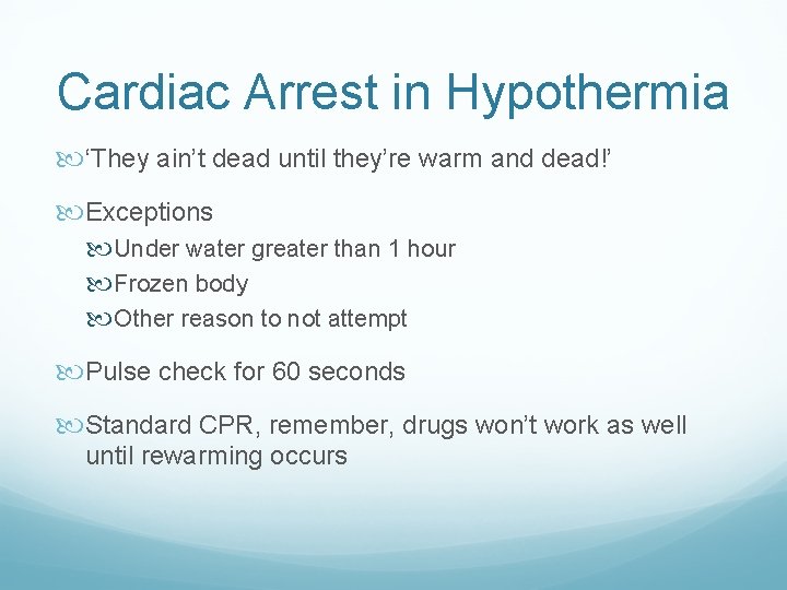 Cardiac Arrest in Hypothermia ‘They ain’t dead until they’re warm and dead!’ Exceptions Under