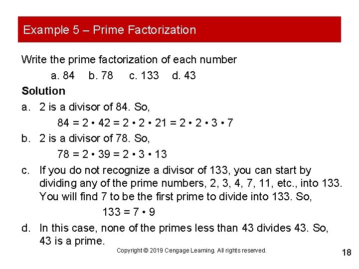 Example 5 – Prime Factorization Write the prime factorization of each number a. 84