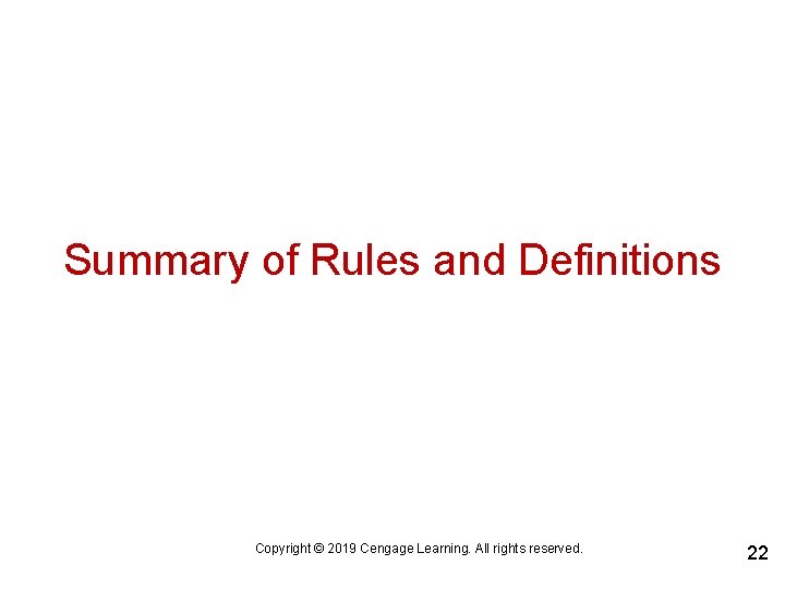 Summary of Rules and Definitions Copyright © 2019 Cengage Learning. All rights reserved. 22