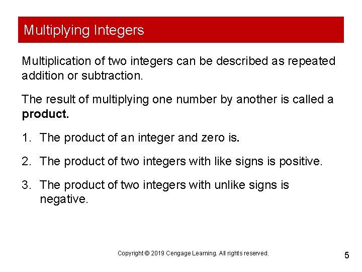 Multiplying Integers Multiplication of two integers can be described as repeated addition or subtraction.