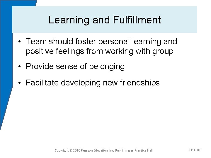Learning and Fulfillment • Team should foster personal learning and positive feelings from working