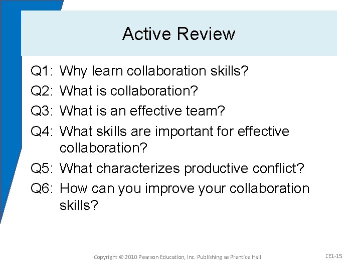 Active Review Q 1: Q 2: Q 3: Q 4: Why learn collaboration skills?