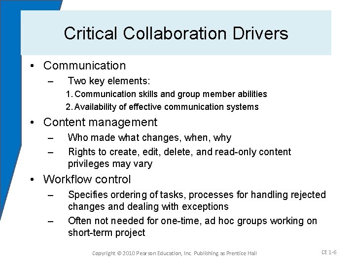 Critical Collaboration Drivers • Communication – Two key elements: 1. Communication skills and group