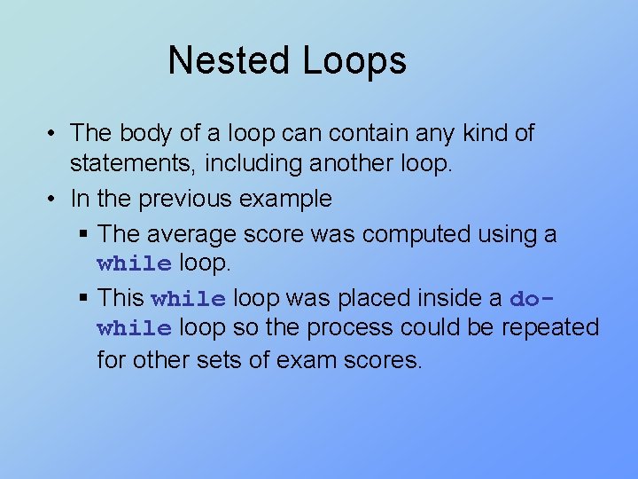 Nested Loops • The body of a loop can contain any kind of statements,