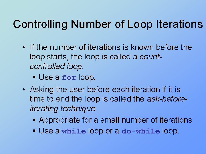 Controlling Number of Loop Iterations • If the number of iterations is known before