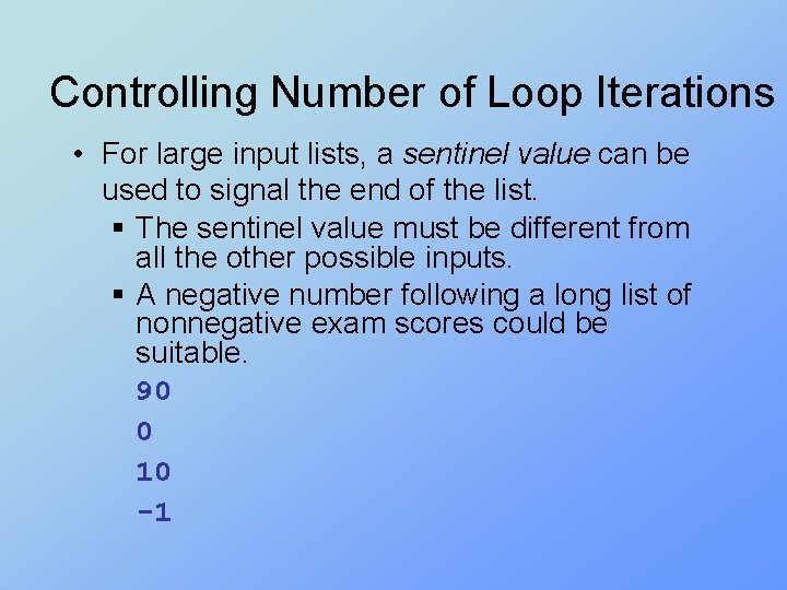 Controlling Number of Loop Iterations • For large input lists, a sentinel value can