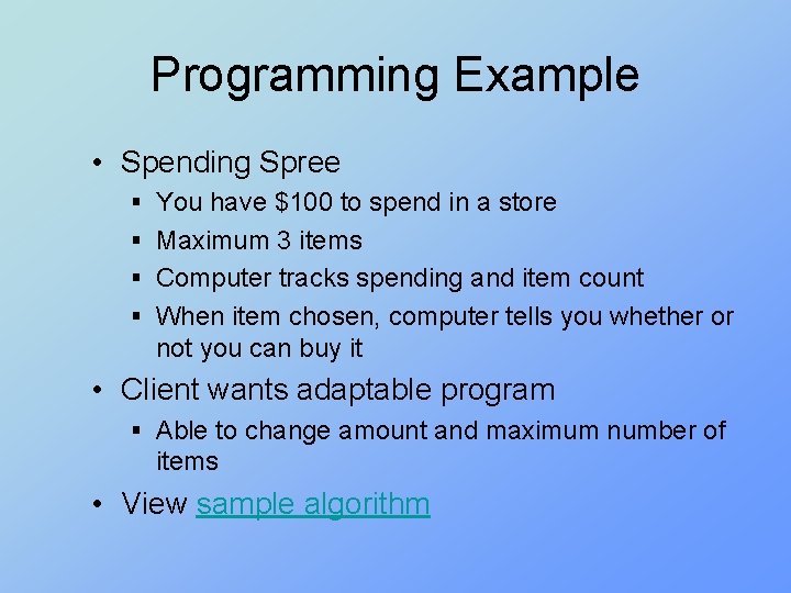 Programming Example • Spending Spree § You have $100 to spend in a store