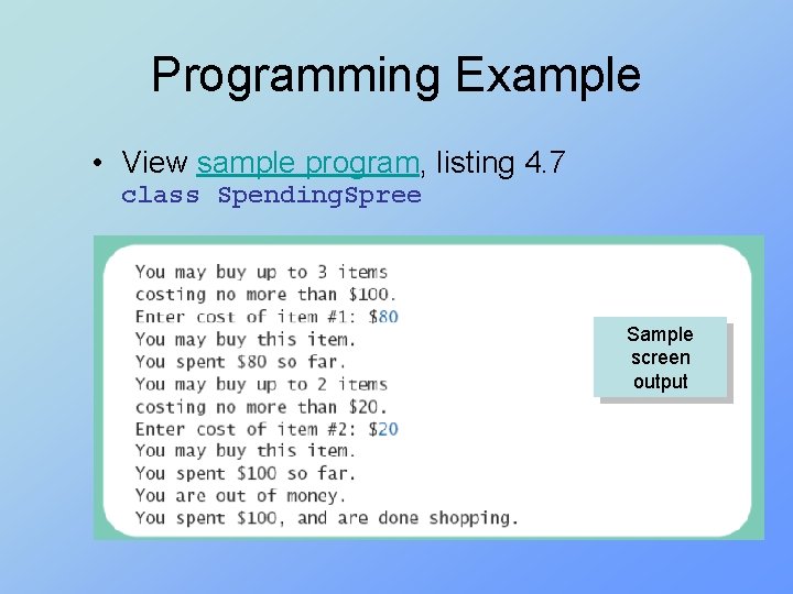 Programming Example • View sample program, listing 4. 7 class Spending. Spree Sample screen