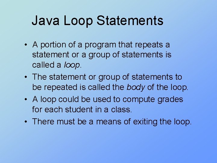 Java Loop Statements • A portion of a program that repeats a statement or