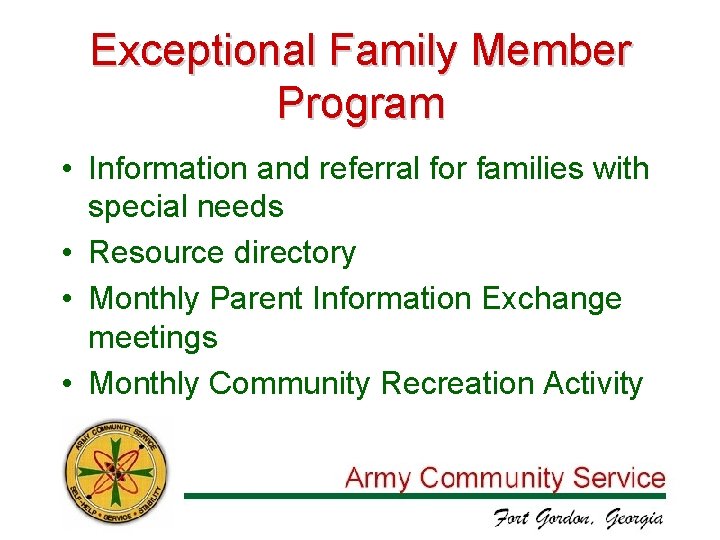 Exceptional Family Member Program • Information and referral for families with special needs •