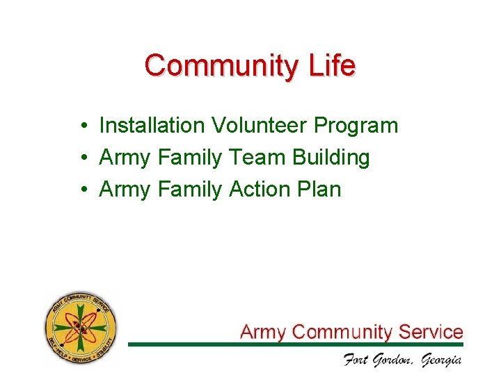 Community Life • Installation Volunteer Program • Army Family Team Building • Army Family