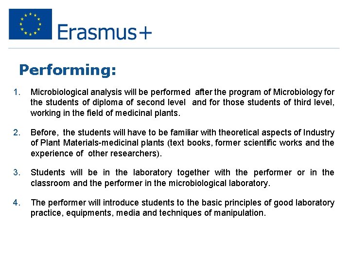 Performing: 1. Microbiological analysis will be performed after the program of Microbiology for the