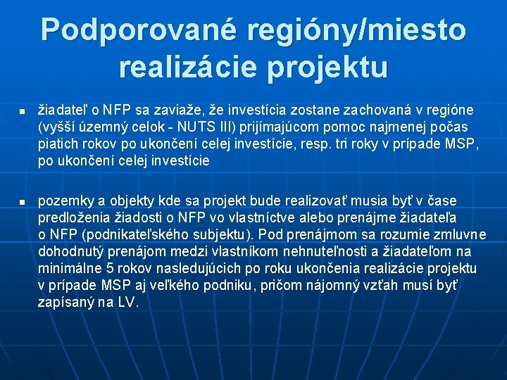 Podporované regióny/miesto realizácie projektu n n žiadateľ o NFP sa zaviaže, že investícia zostane