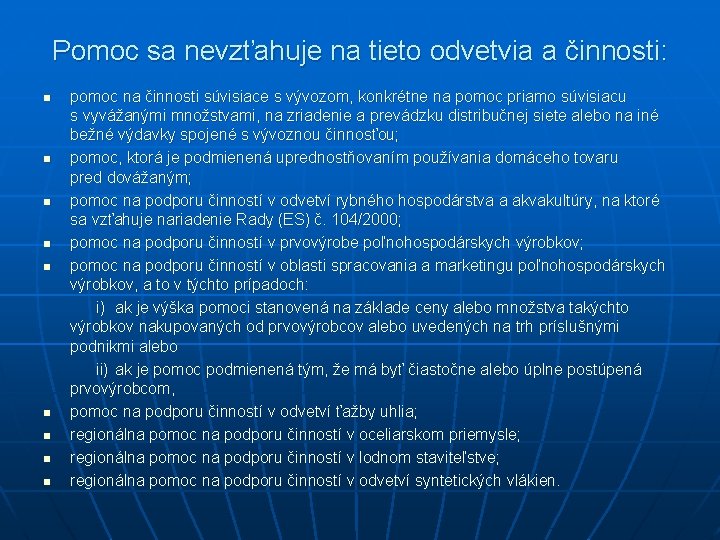 Pomoc sa nevzťahuje na tieto odvetvia a činnosti: n n n n n pomoc